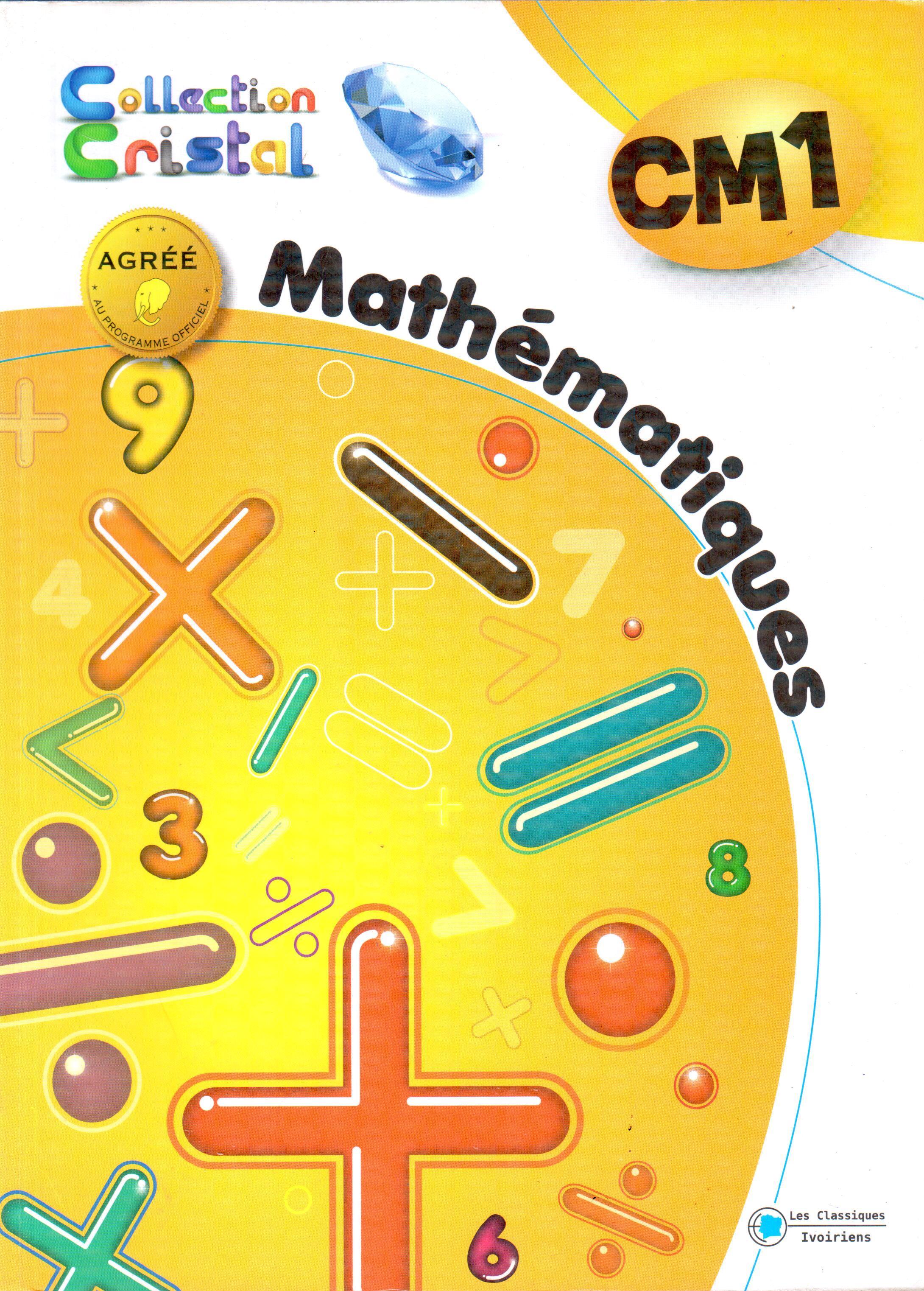 Mathématiques CM1 (Collection Cristal) - Les Classiques Ivoiriens
