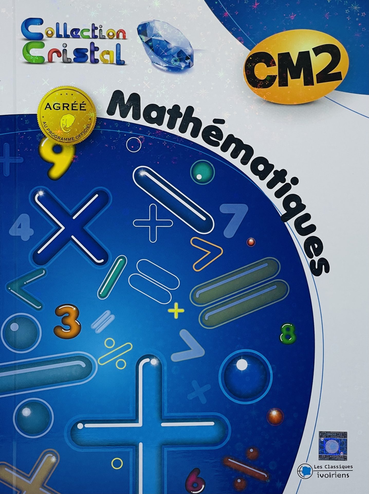 Mathématiques CM2 (Collection Cristal) - Les Classiques Ivoiriens