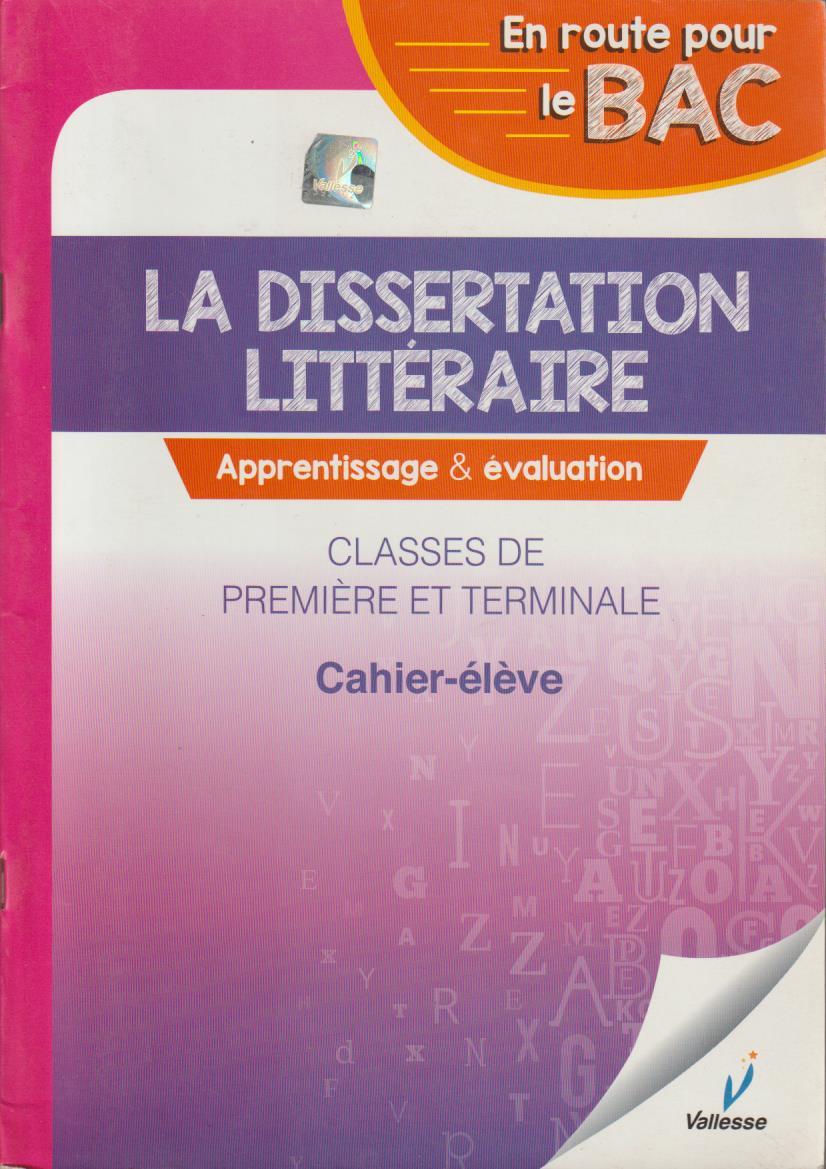en route pour le BAC la Dissertation Littéraire 1ère et Tle -Vallesse