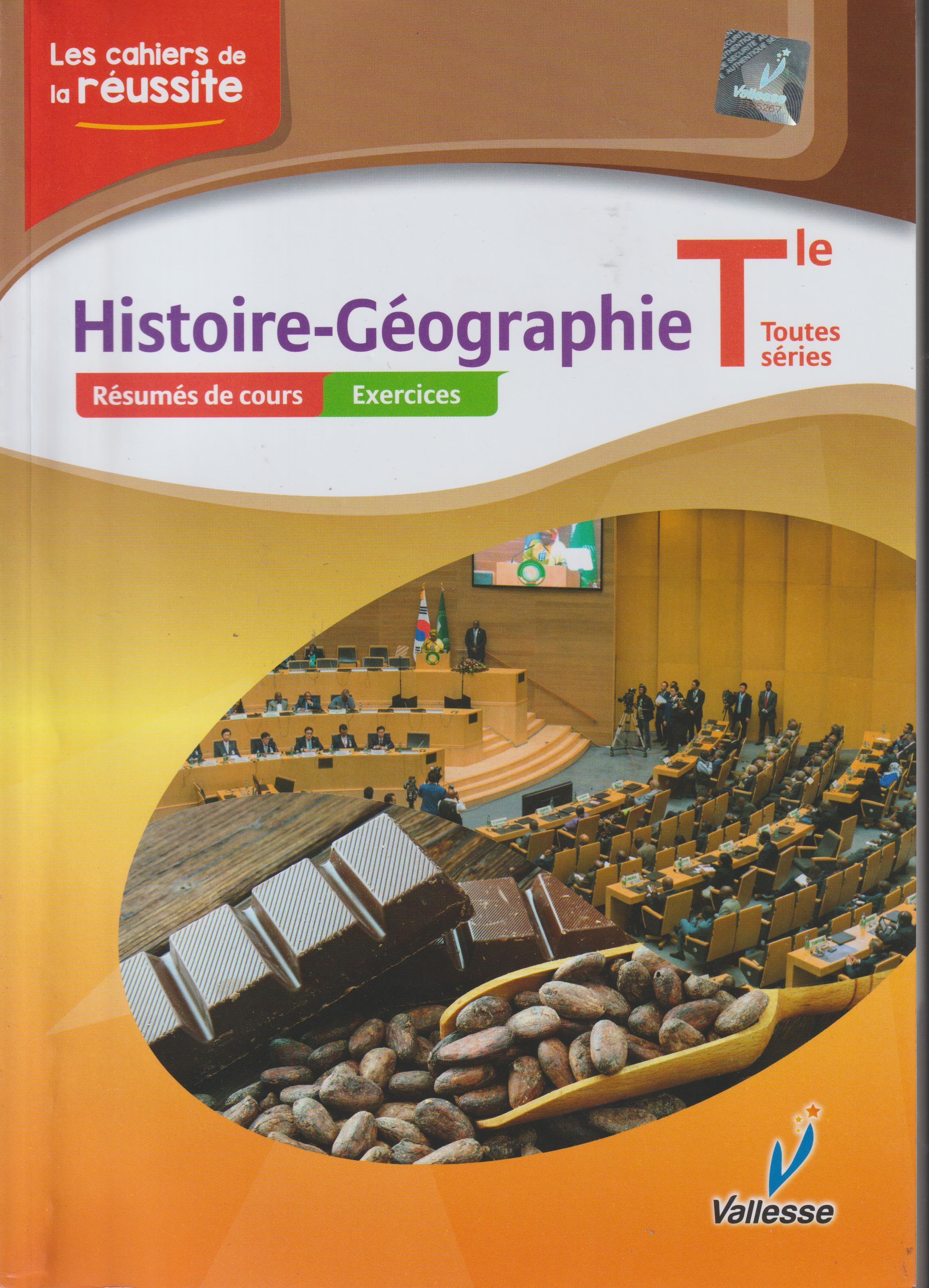 LES CAHIERS DE LA REUSSITE HISTOIRE-GEOGRAPHIE TLE, VALLESSE EDITIONS