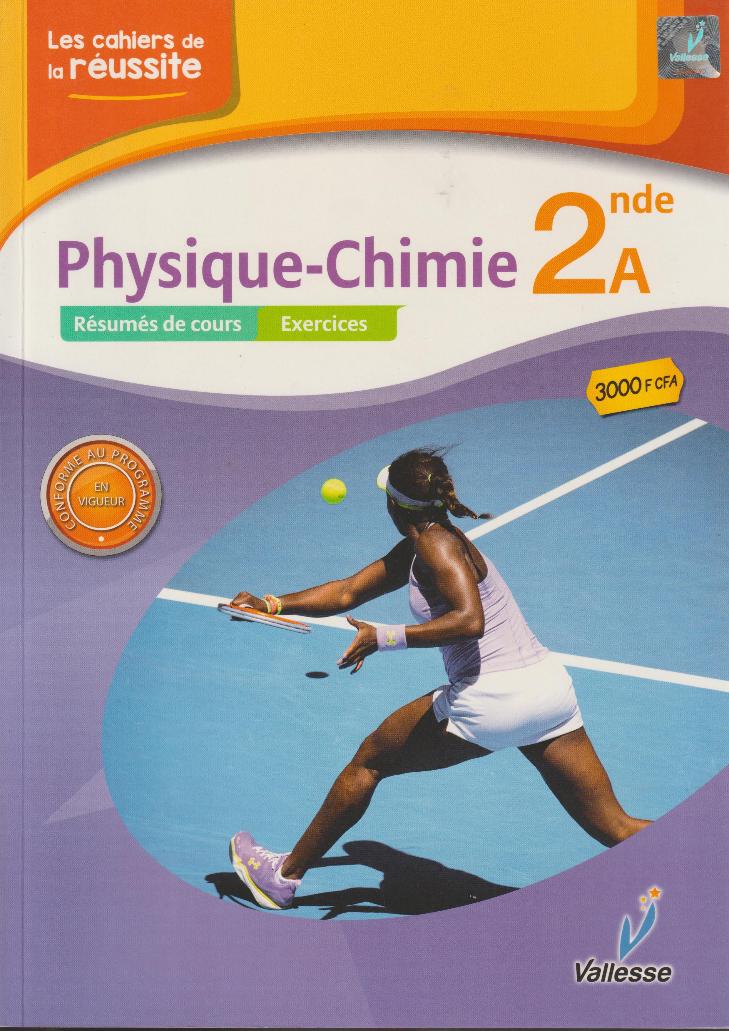 LES CAHIERS DE LA REUSSITE PHYSIQUE-CHIMIE 2NDE A, VALLESSE EDITIONS