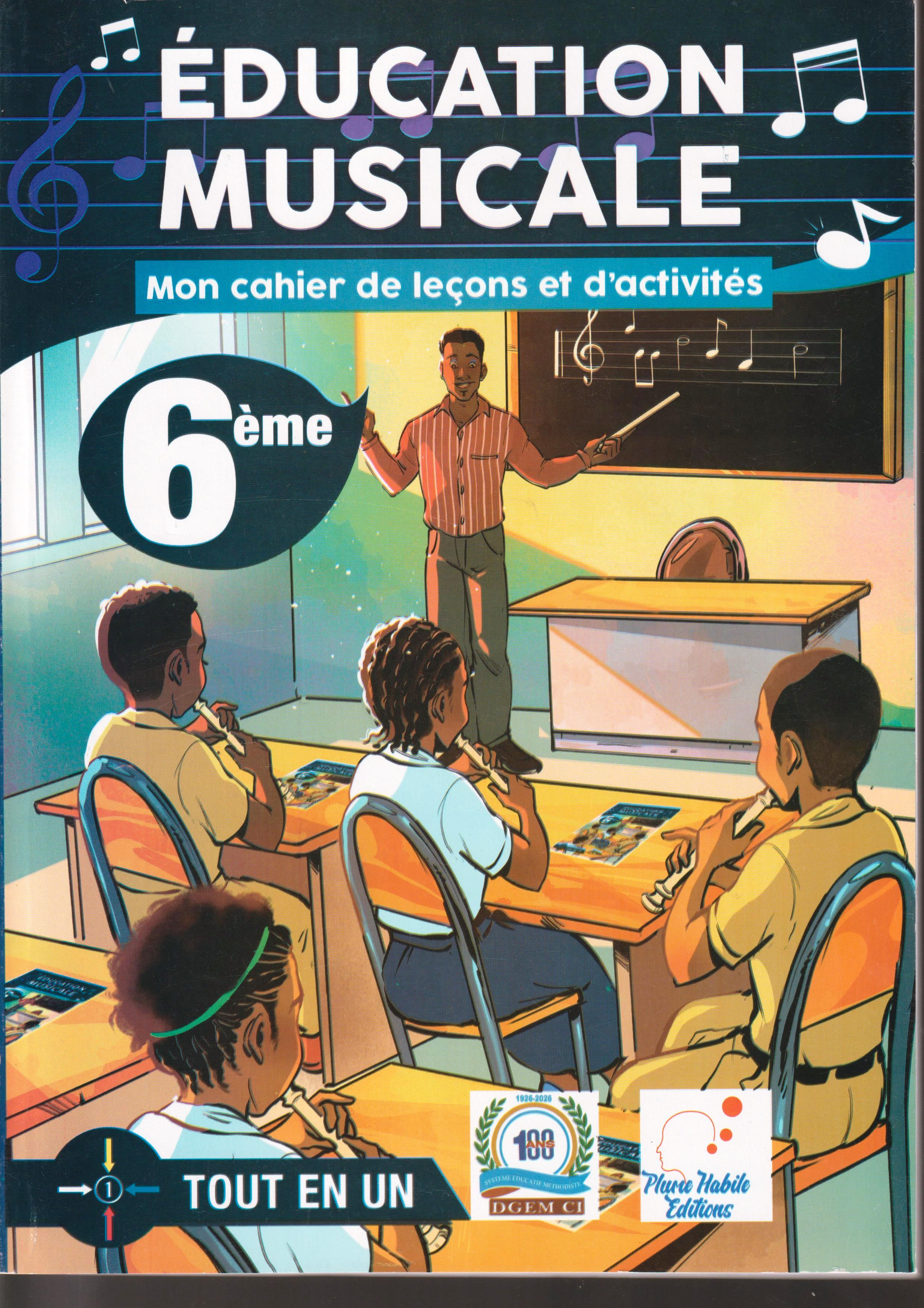6ème EDUCATION MUSCALE, MON CAHIER DE LECONS ET  D'ACTIVITES PLUME HABILE