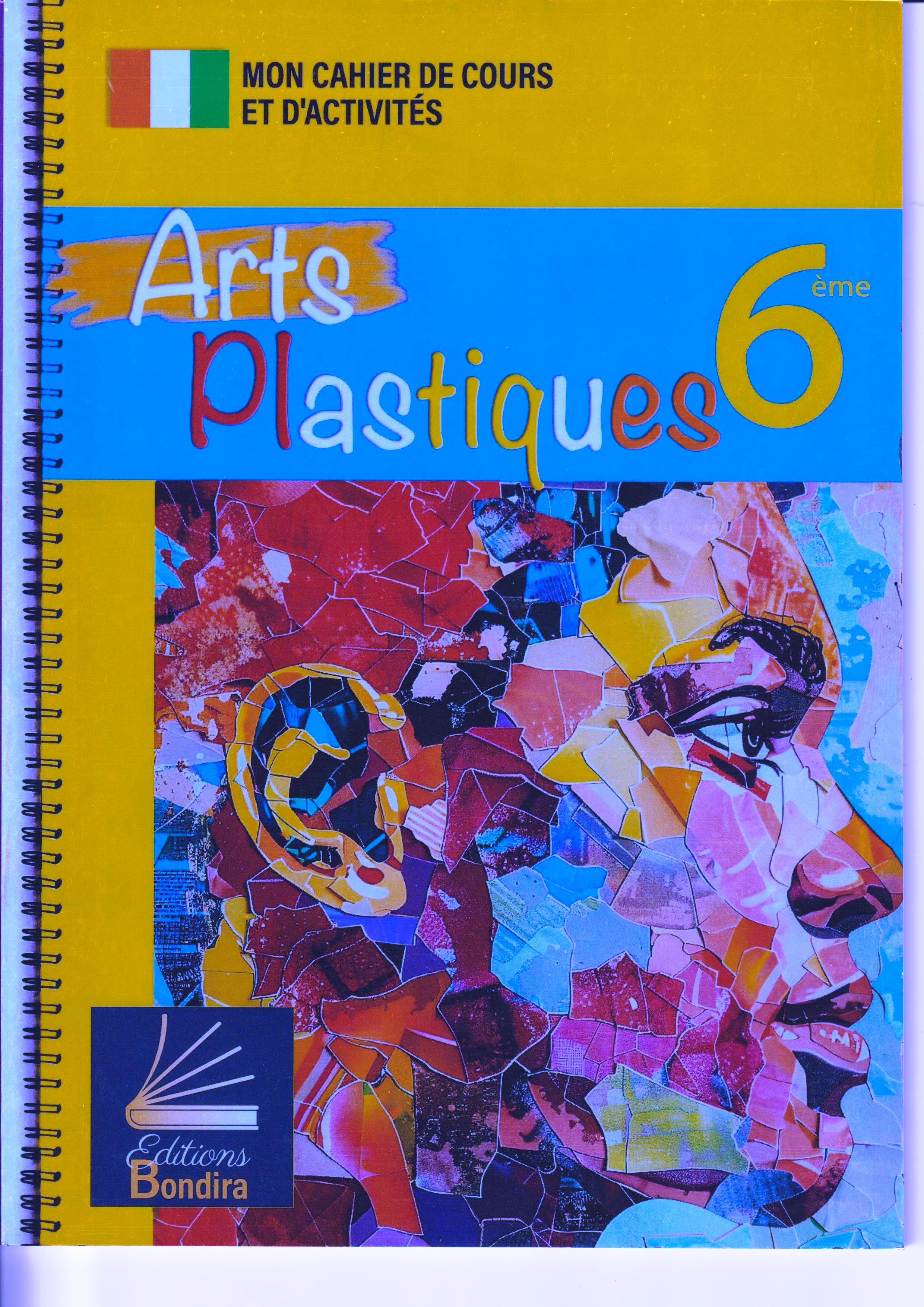 6ème ARTS PLASTQIUE MON CAHIER DE COURS ET D'ACTIVITES BONDIRA