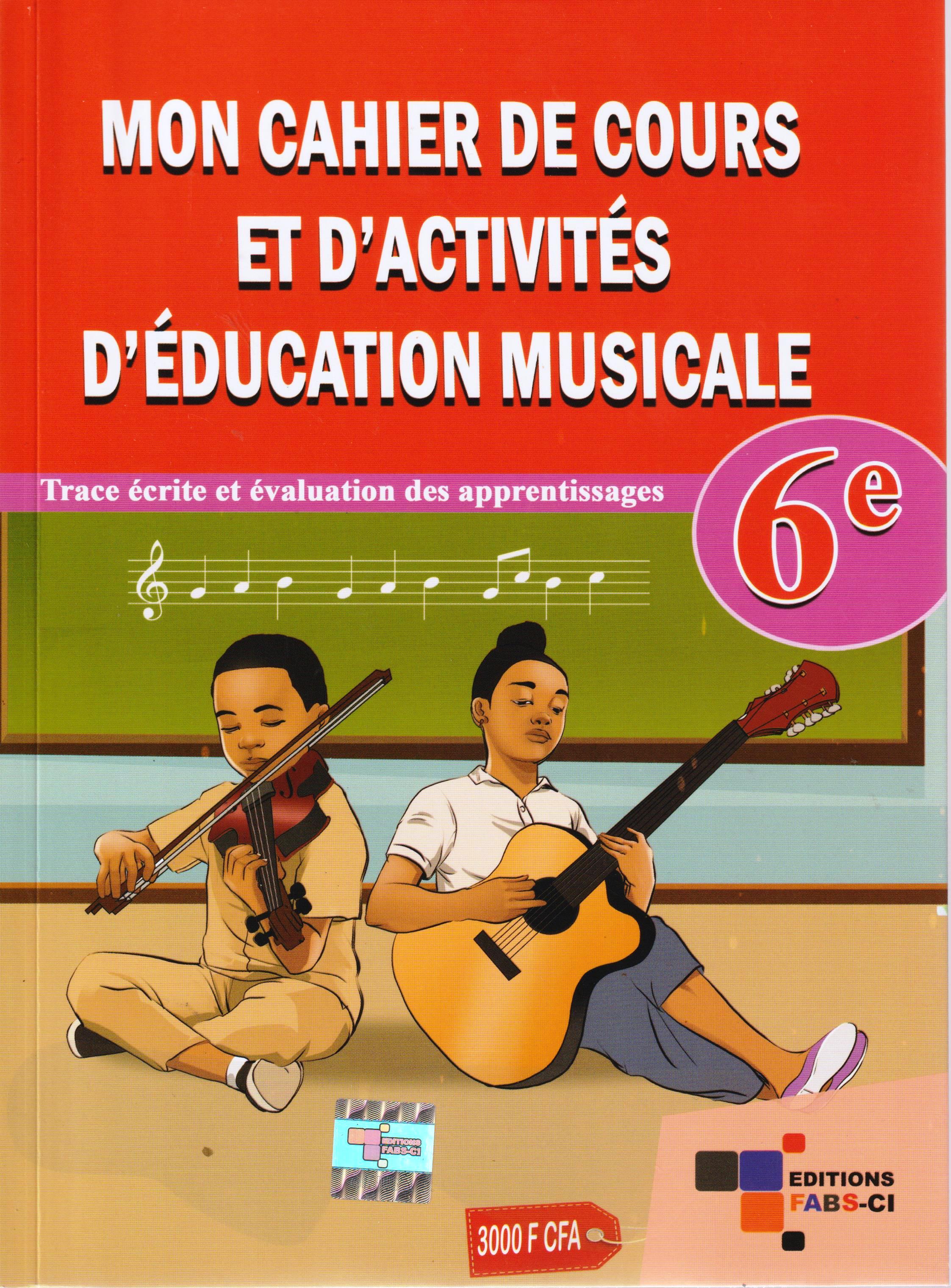 6ème MON CAHIER DE COURS ET D'ACTIVITES D'EDUCATION MUSICALE FABS-CI