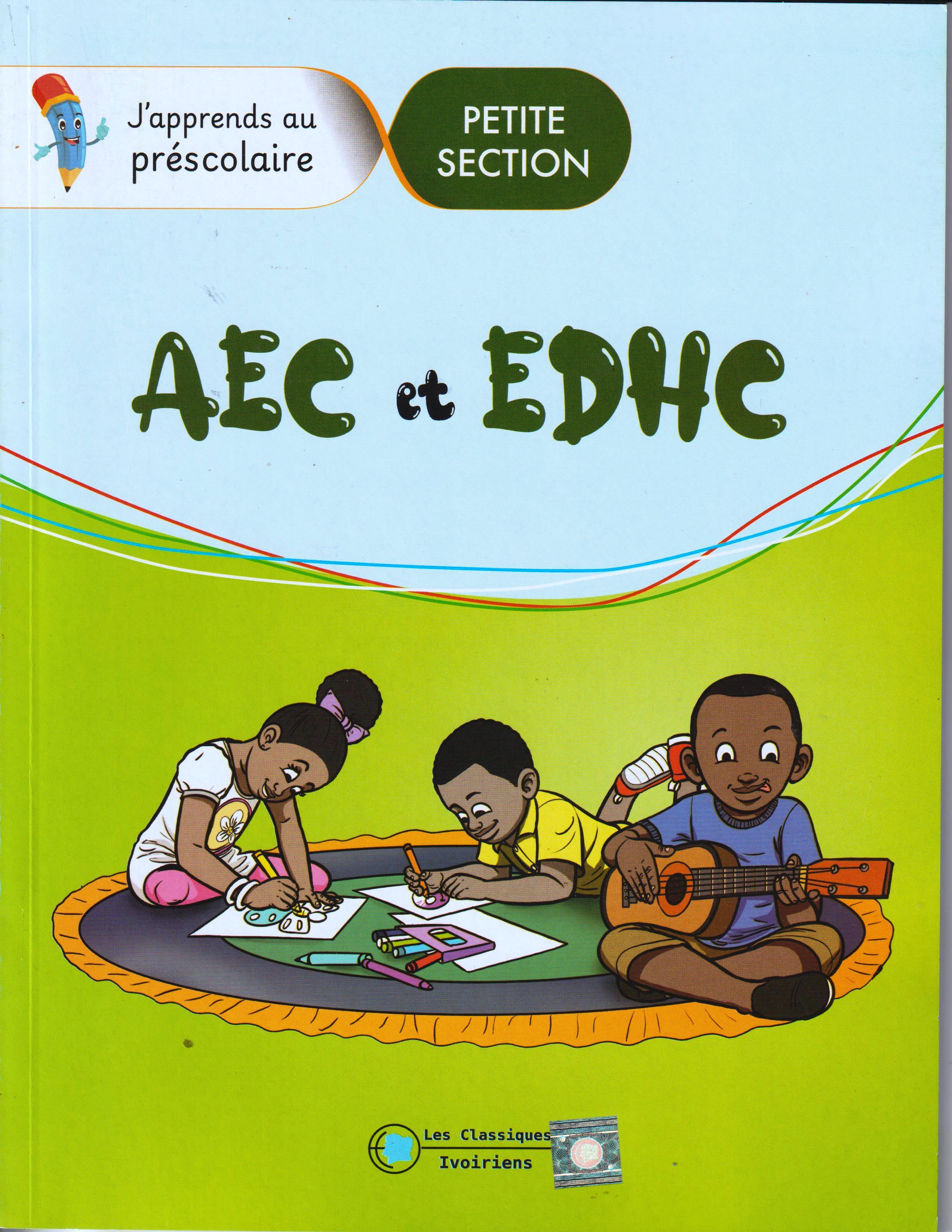 PETITE SECTION J'APPRENDS AU PRESCOLAIRE, AEC ET EDHC, les classiques Ivoiriens