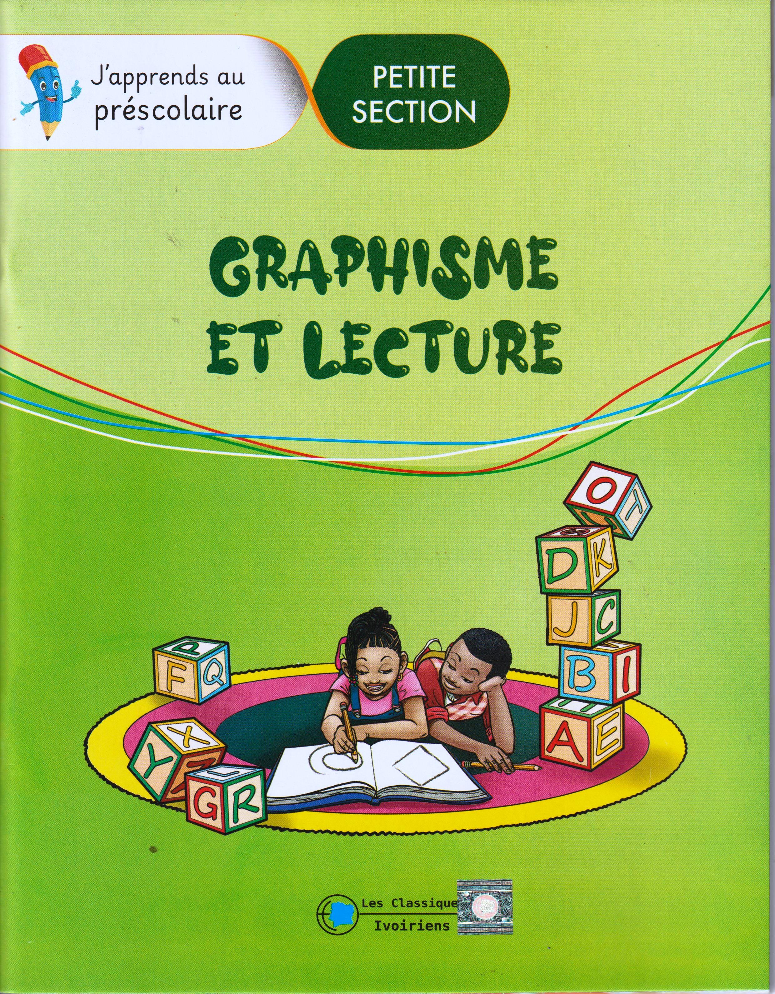 PETITE SECTION J'APPRENDS AU PRESCOLAIRE, GRAPHISME ET LECTURE, les classiques Ivoiriens