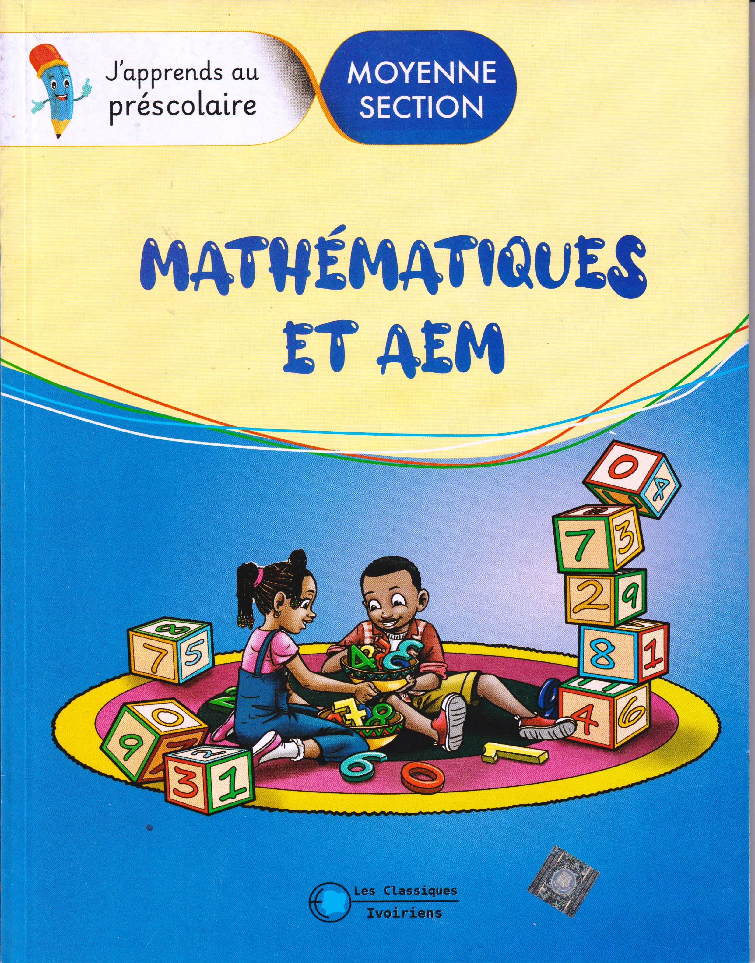 MOYENNE SECTION J'APPRENDS AU PRESCOLAIRE,MATHEMATIQUES ET AEM, les classiques Ivoiriens