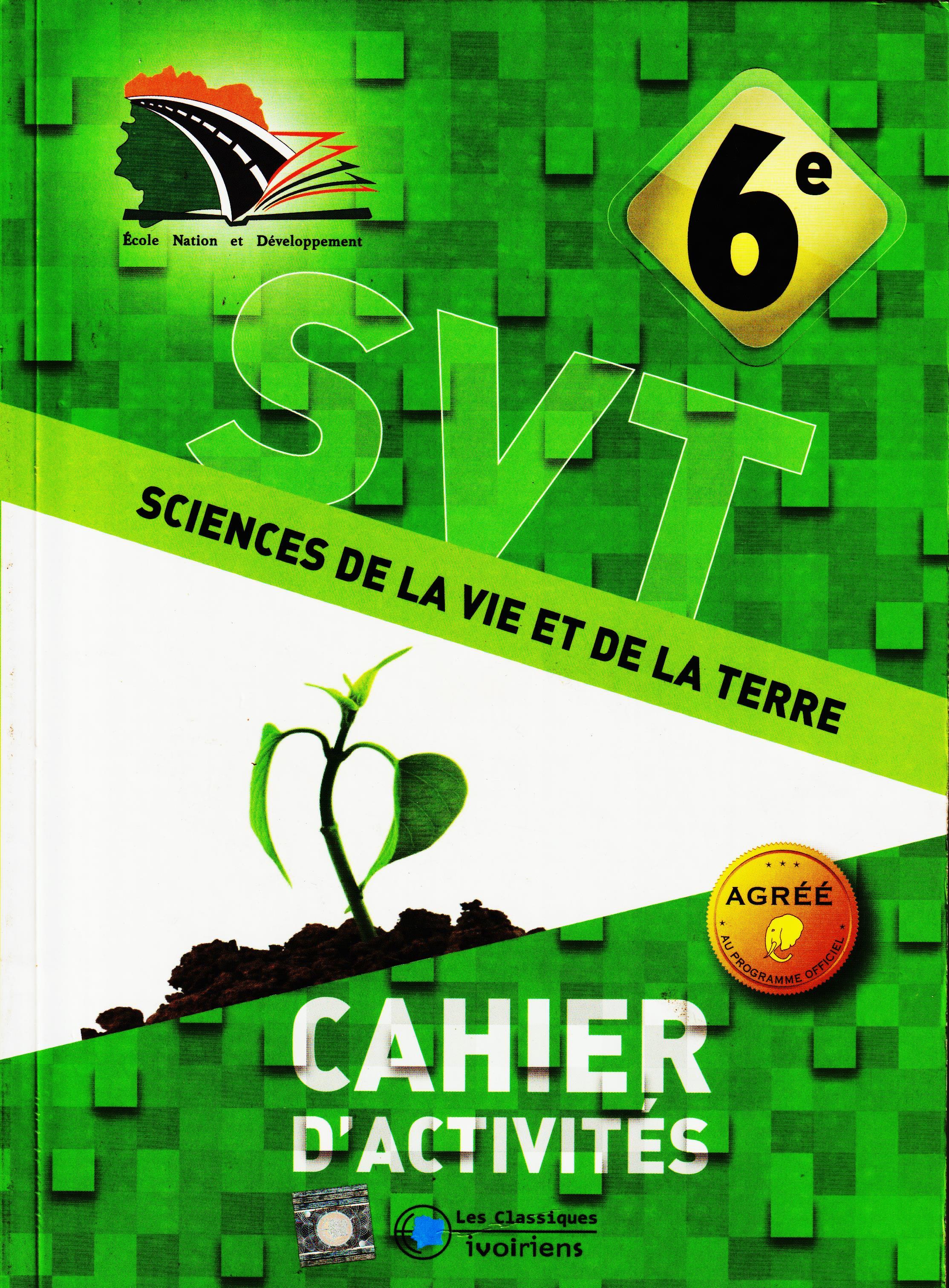 SVT 6ème, CAHIER D'ACTIVITES, LES CLASSIQUES IVOIRIENS