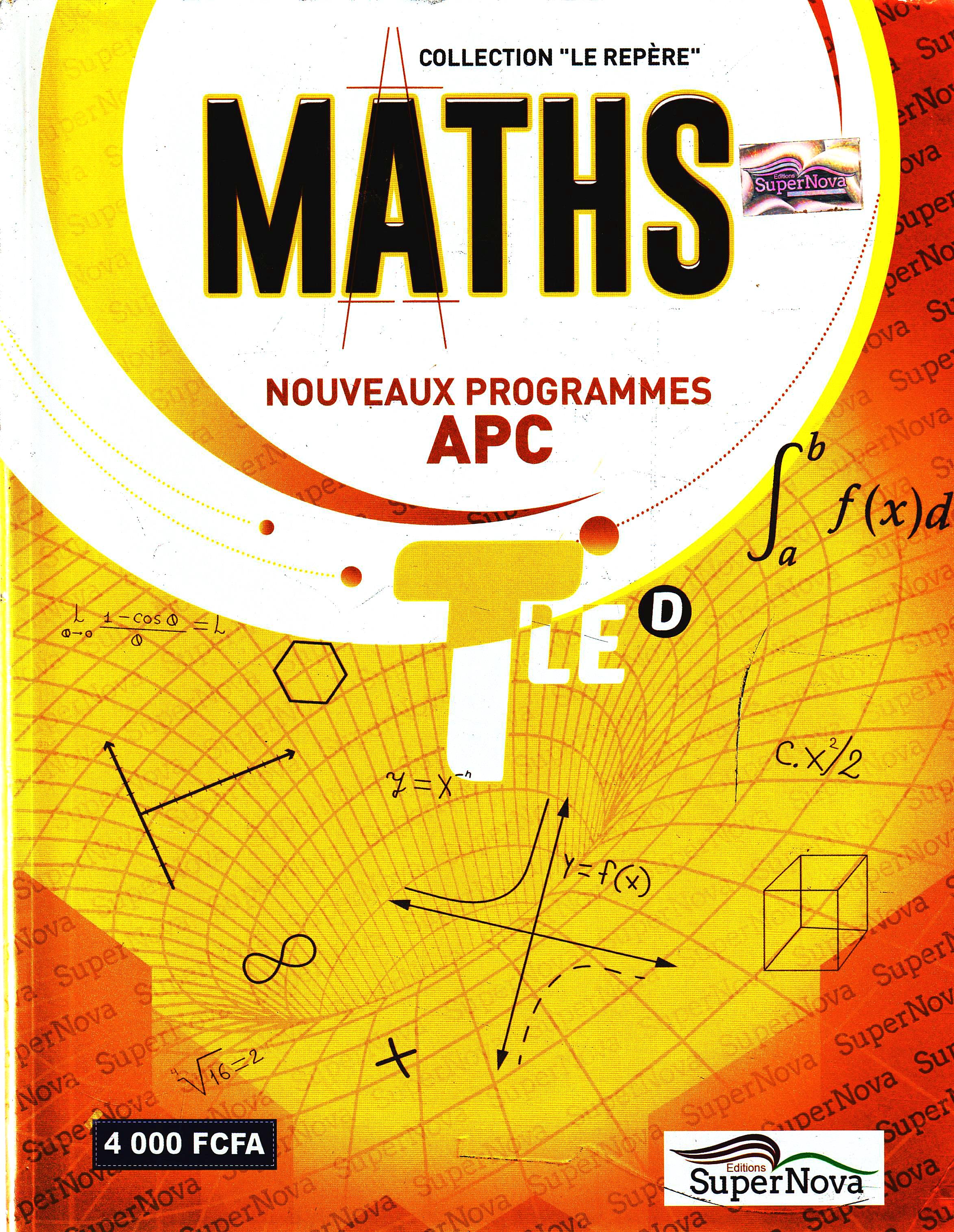 MANUEL MATHEMATIQUES Tle D, COLLECTION LE REPERE, SUPERNOVA EDITIONS