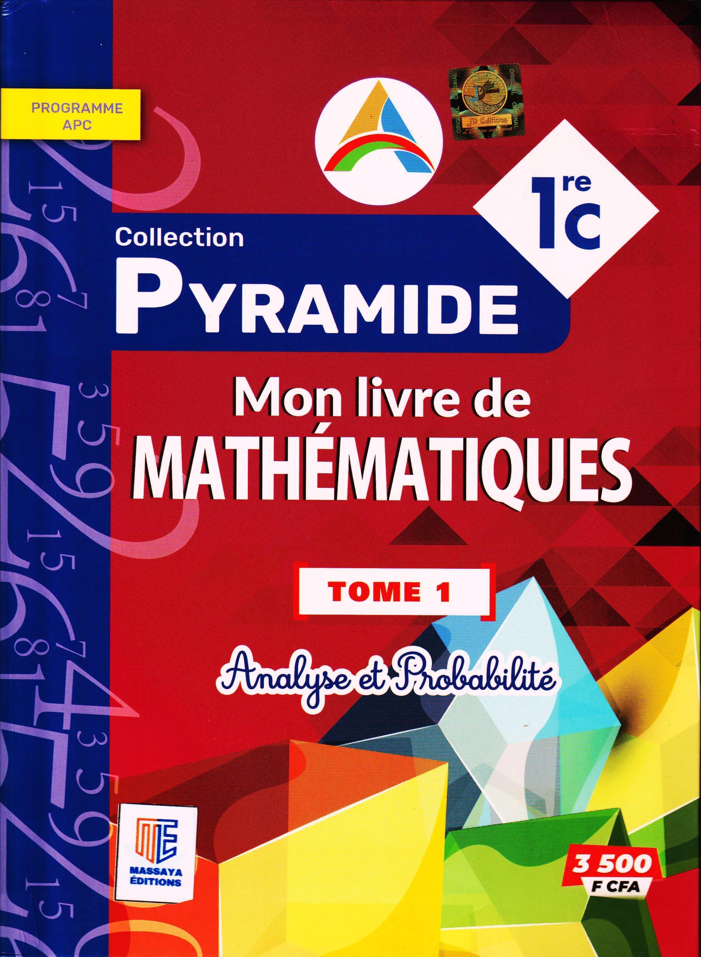 MON LIVRE DE MATHEMATIQUES 1ERE C PYRAMIDE TOME 1, MASSAYA EDITIONS