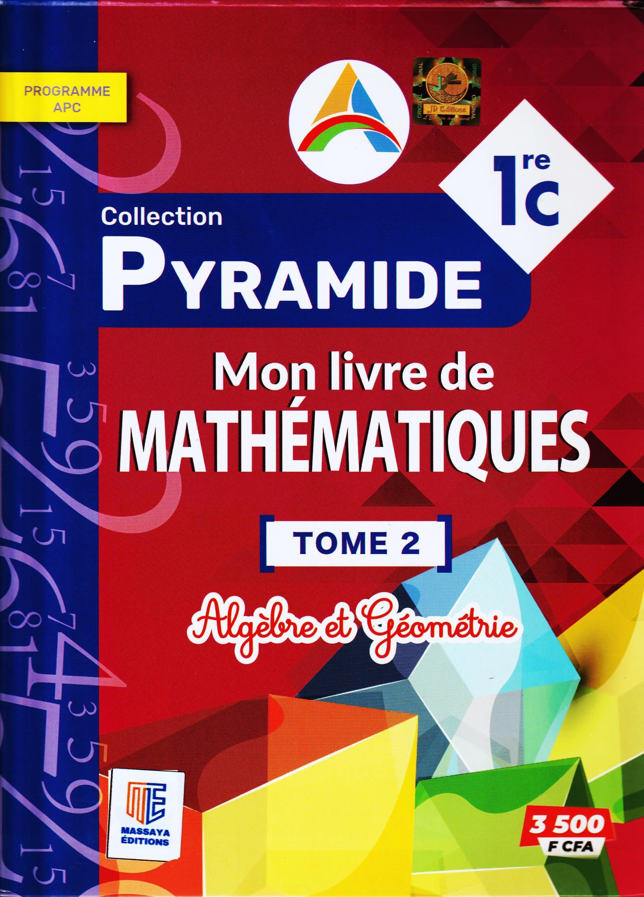 MON LIVRE DE MATHEMATIQUES 1ERE C PYRAMIDE TOME 2, MASSAYA EDITIONS